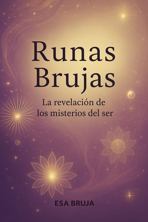 Runas Brujas: La revelación de los misterios del ser