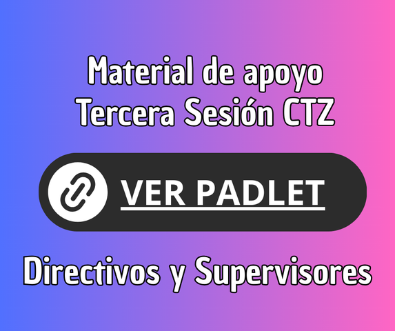 Directivos y Supervisores - Materiales de apoyo para la Tercera Sesión del CTZ
