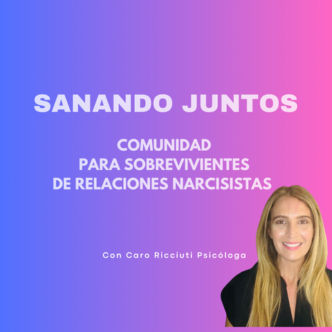 SANANDO JUNTOS: Comunidad de apoyo para sobrevivientes de relaciones narcisistas