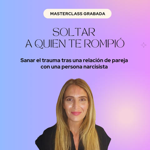 MASTERCLASS GRABADA: SOLTAR A QUIEN TE ROMPIÓ