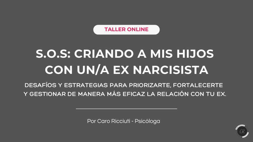 S.O.S: CRIANDO A MIS HIJOS CON UN/A EX NARCISISTA. Desafíos y estrategias para priorizarte, fortalecerte y gestionar de manera más eficaz la relación con tu ex.