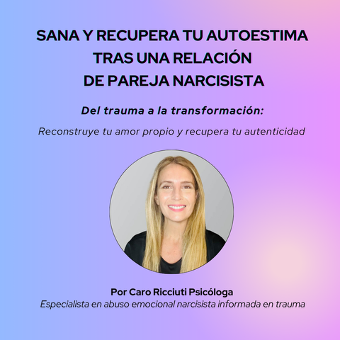 Workshop online: SANA Y RECUPERA TU AUTOESTIMA TRAS UNA RELACIÓN DE PAREJA NARCISISTA