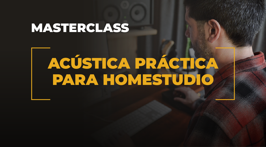 MasterClass - Acústica Práctica para Homestudio