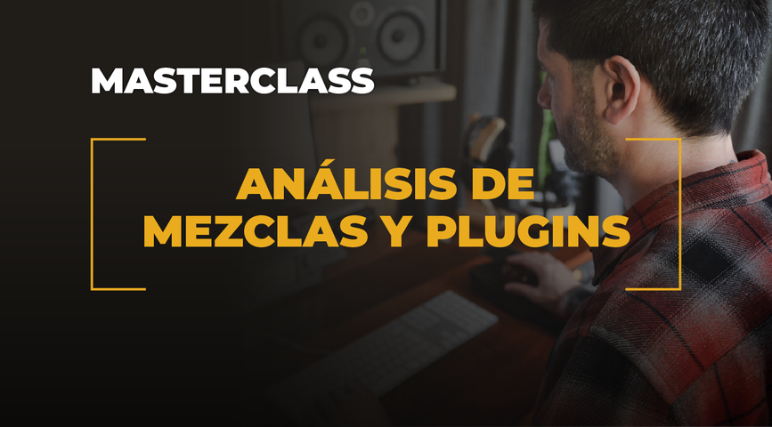 MasterClass - Análisis de Mezclas y Plugins