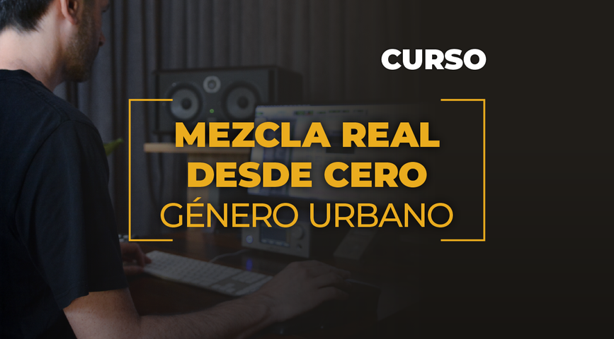 Mezcla Real Desde Cero - Género Urbano