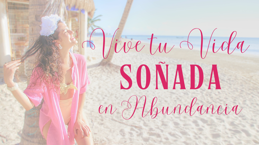 VIVE TU VIDA SOÑADA en ABUNDANCIA 