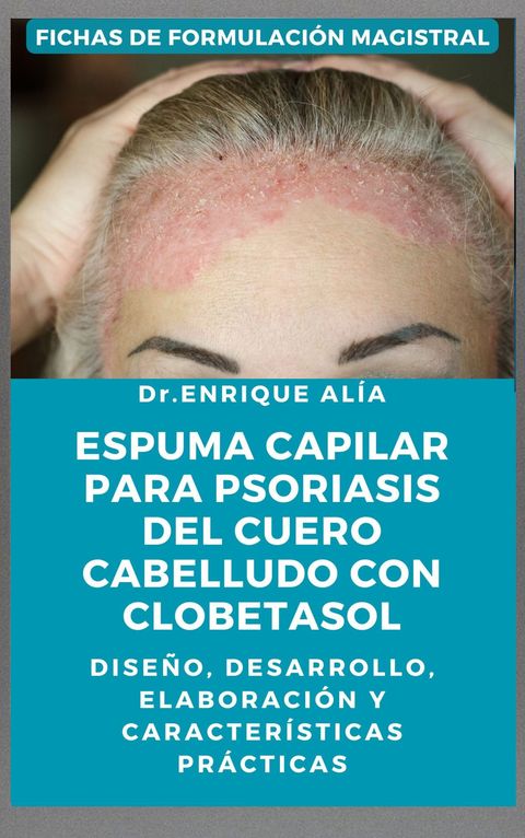 Espuma capilar con clobetasol propionato para psoriasis del cuero cabelludo