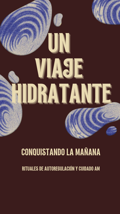 PROMO: UN VIAJE HIDRATANTE: Conquistando la mañana