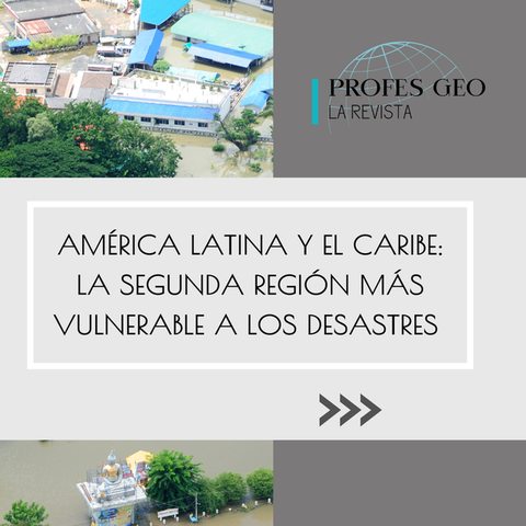 América Latina y el Caribe: La segunda región más vulnerable a los desastres