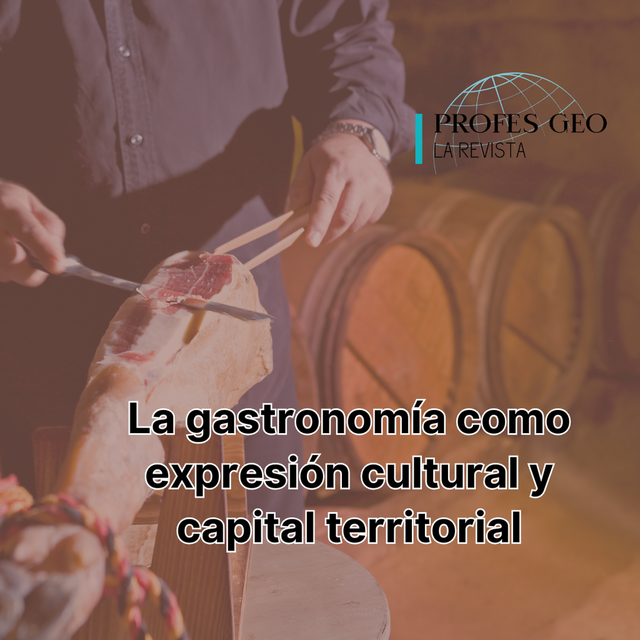 La gastronomía como expresión cultural y capital territorial