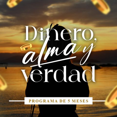 PROGRAMA Dinero, Alma y Verdad