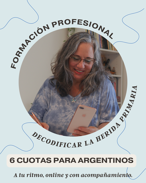 Formación Profesional en Decodificar la Herida Primaria - PAGO en 6 CUOTAS sólo para argentinos.