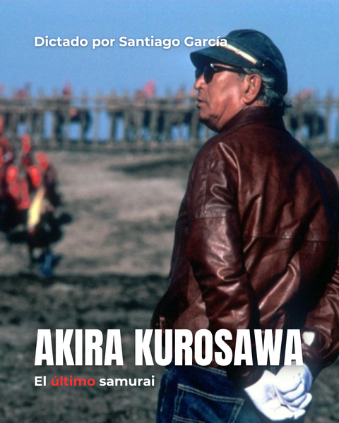 Akira Kurosawa: El último samurai