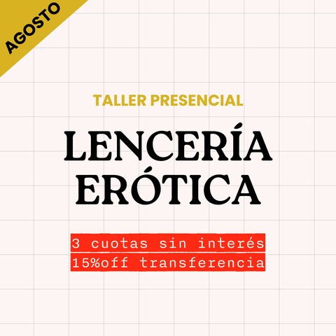 TALLER PRESENCIAL • LENCERIA EROTICA • AGOSTO