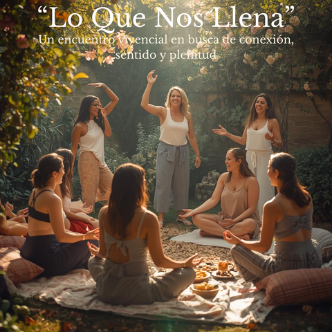 ¿Que te llena? Un encuentro vivencial en busca de conexión, sentido y plenitud.