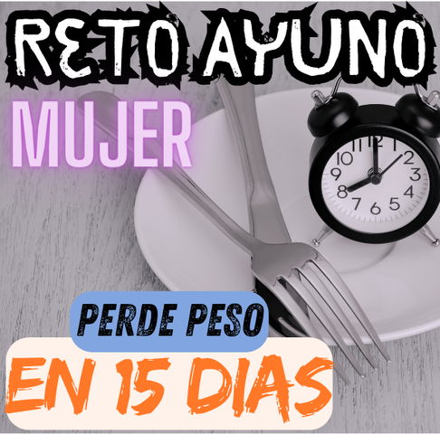 Reto AYUNO - PERDE PESO EN 15 DIAS - MUJER