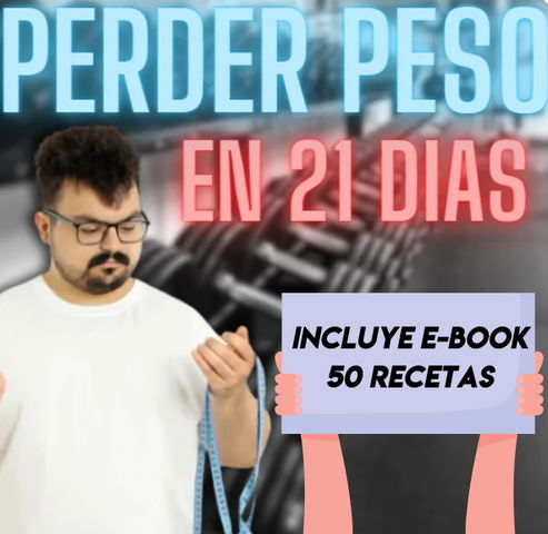 Perder Peso 21 DIAS - HOMBRE (+ 50 Recetas REGALO)