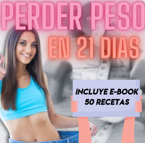 Perder Peso 21 DIAS - MUJER (+ 50 Recetas REGALO)