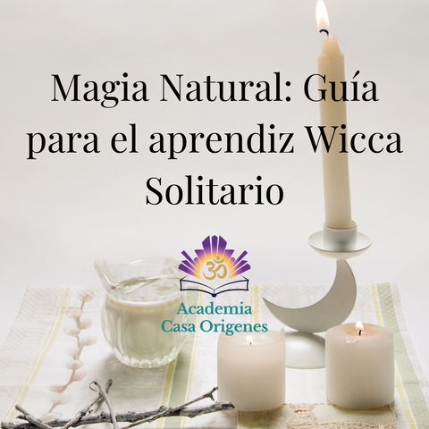 Magia Natural: Guia para el Aprendiz Wicca Solitario