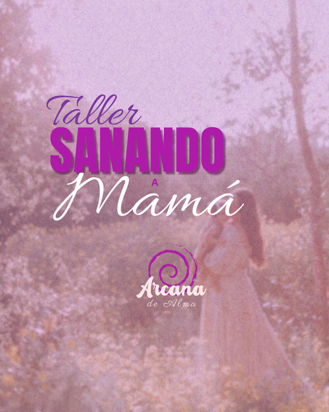 Taller Sanando a Mamá
