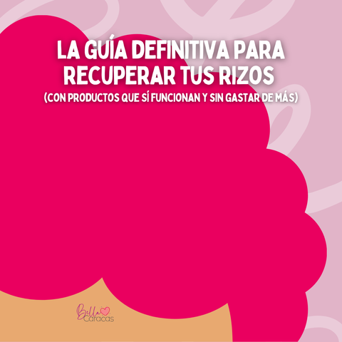 La Guía Definitiva para Recuperar tus Rizos (con productos que SÍ funcionan y sin gastar de más)