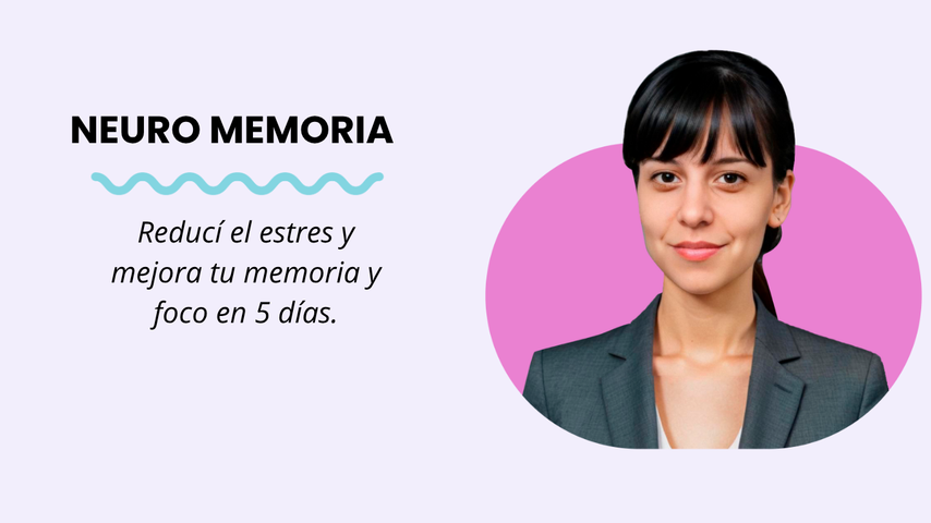 NEUROMEMORIA: reduci el estres y mejora tu memoria en 5 dias