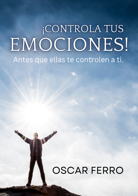 CONTROLA TUS EMOCIONES antes que ellas te controlen a ti