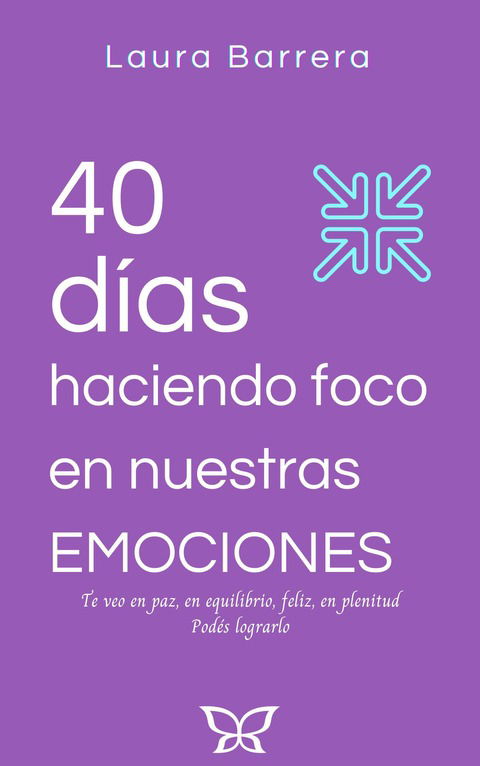 40 días haciendo foco en nuestras EMOCIONES