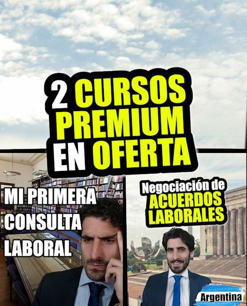 (2 EN 1) 2 CURSOS PREMIUM en OFERTA “MI PRIMERA CONSULTA LABORAL” y “La Negociación de ACUERDOS LABORALES en la Argentina”