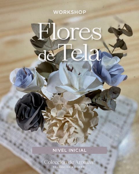 WORKSHOP PRESENCIAL: Flores de Tela (Nivel Inicial) - Las 3 primeras en inscribirse se llevan un home spray de regalo!