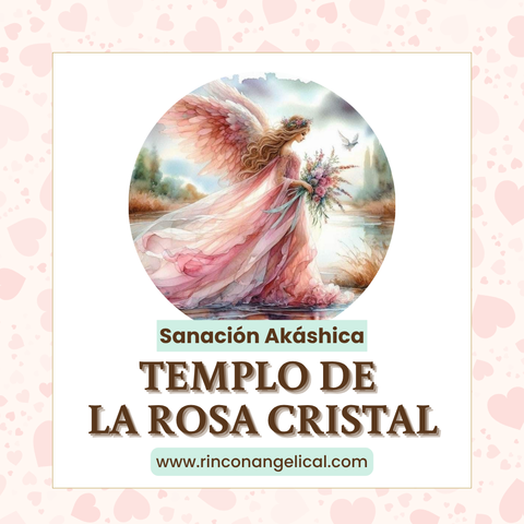 Sanación Akáshica TEMPLO DE LA ROSA CRISTAL