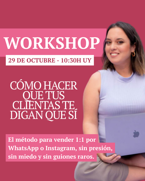 WORKSHOP: CÓMO HACER QUE TUS CLIENTAS TE DIGAN QUE SÍ