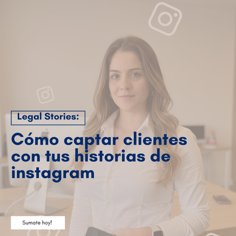 Legal Stories: cómo captar clientes con tus historias de instagram