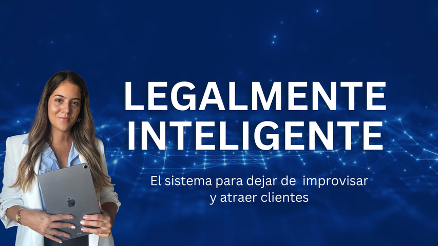 Legalmente Inteligente: El sistema para posicionarte y atraer clientes