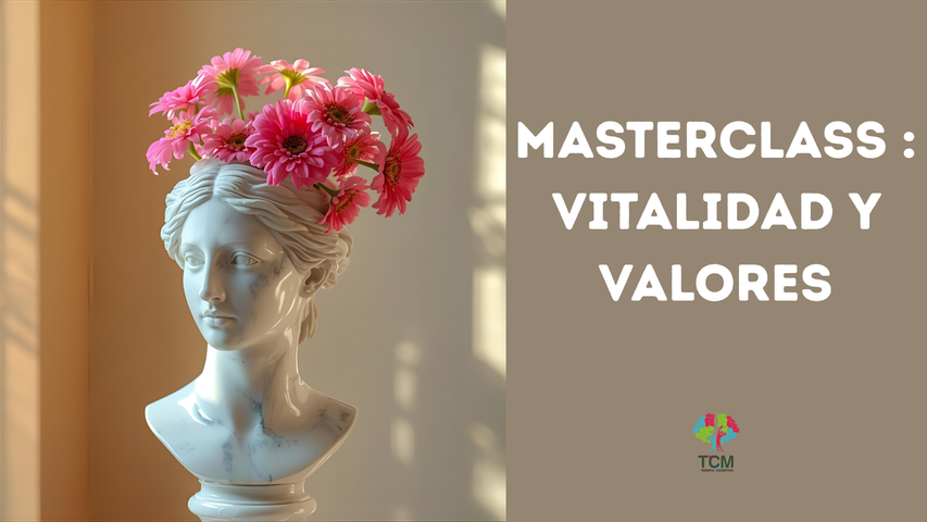 Masterclass : Cultivando Valores y Vitalidad en Psicoterapia