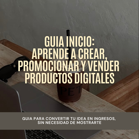 GUIA INICIO: aprende a crear, promocionar y vender productos digitales