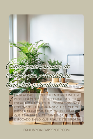 Cómo crear espacios de trabajo que potencien tu bienestar y creatividad