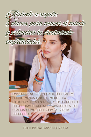 Atrévete a seguir: 5 claves para vencer el miedo y potenciar tu crecimiento emprendedor