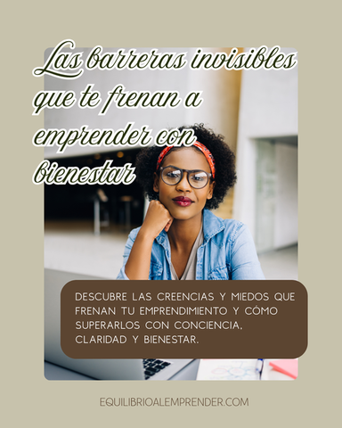 Las barreras invisibles que te frenan a emprender