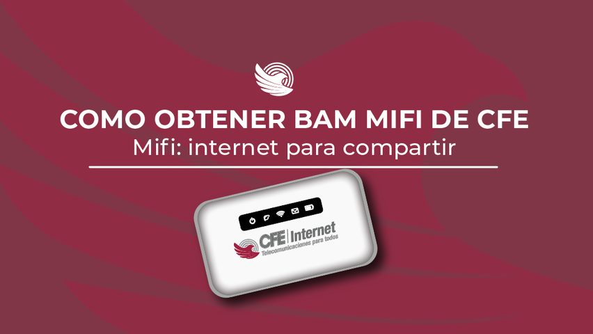 Como obtener BAM MIFI de CFE lo que nadie te dice