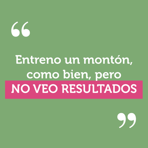 Entreno un montón, como bien, pero no veo resultados...