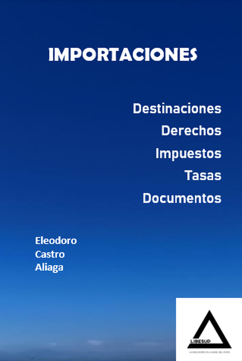 Libro Digital Importaciones - Destinaciones - Derechos - Impuestos - Tasas y Documentos