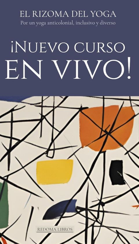 Introducción al Rizoma del Yoga (Incluye edición ampliada del libro)