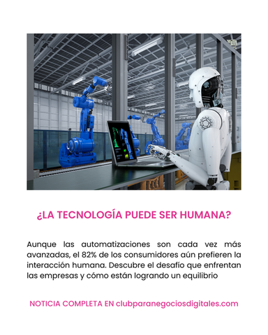 ¿La Tecnología Puede Ser Humana? ️ El Desafío de Equilibrar Automatización y Calidez Humana