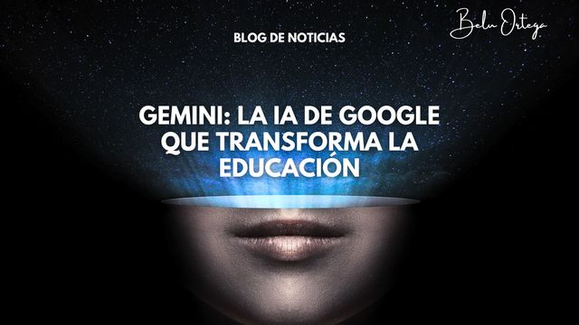 Gemini: la IA de Google que transforma la educación