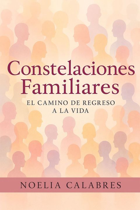 Constelaciones Familiares - El camino de regreso a la vida