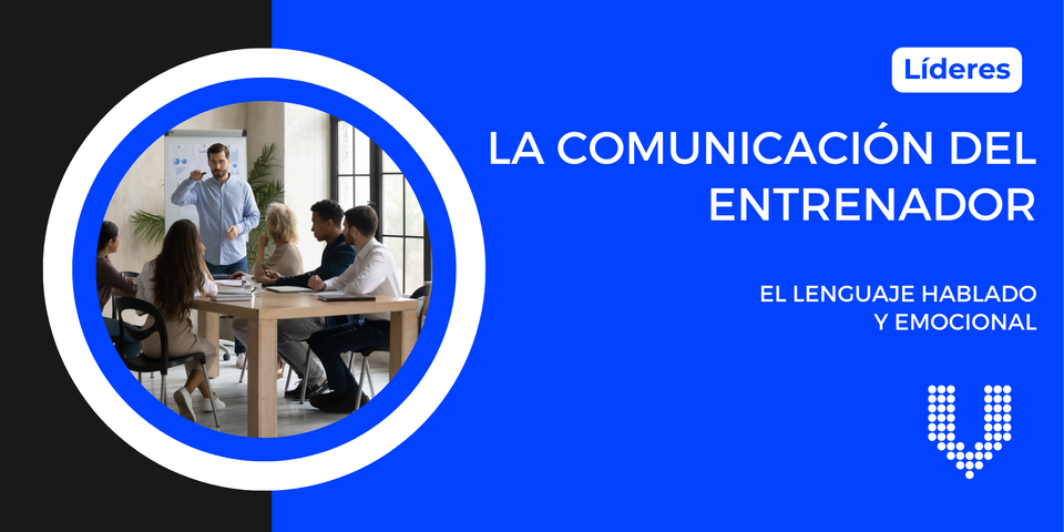 La Comunicación del Entrenador - El lenguaje hablado y emocional