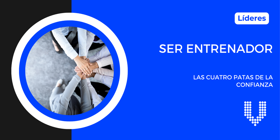 Ser Entrenador - Las cuatro patas de la confianza