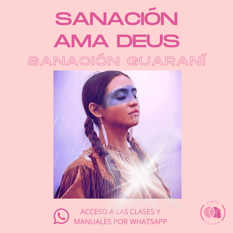 SANACIÓN AMA DEUS ( SANACIÓN GUARANÍ)
