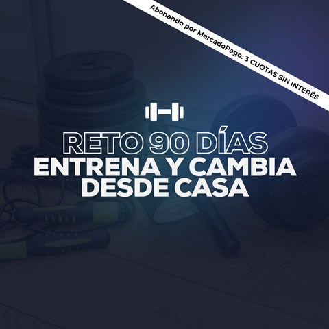 ENTRENA Y CAMBIA DESDE CASA EN 90 DÍAS